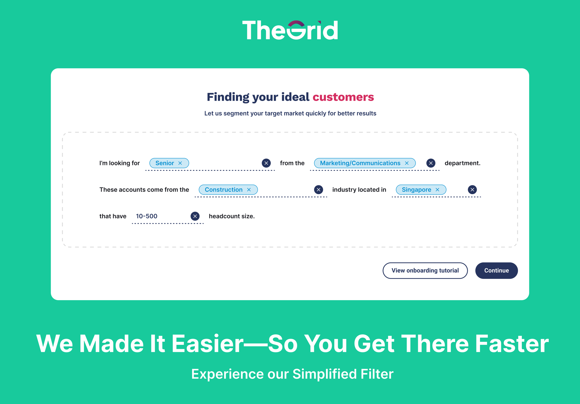 Paired with the simplified filter interface upon onboarding, users can now segment their ideal customers in seconds by selecting roles, industries, locations, and company sizes.